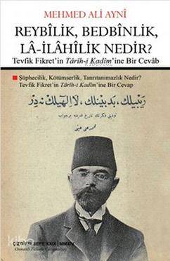 Reybîlik, Bedbînlik, Lâ-İlâhîlik Nedir? Mehmed Ali Ayni