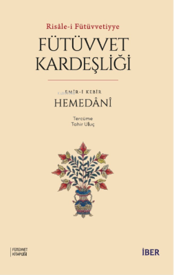 Risâle-i Fütüvvetiyye ;Fütüvvet Kardeşliği Emîr-i Kebîr Hemedânî