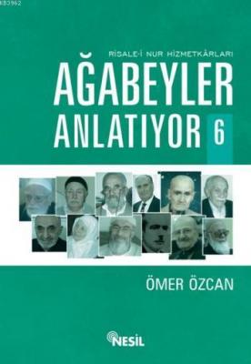 Risale-i Nur Hizmetkarları Ağabeyler Anlatıyor - 6 Ömer Özcan