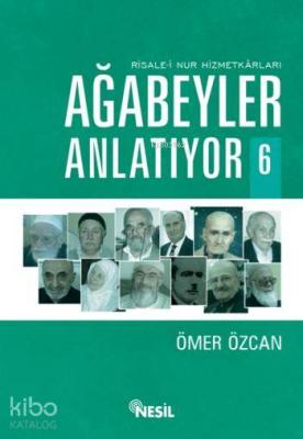 Risale-i Nur Hizmetkarları Ağabeyler Anlatıyor - 6 Ömer Özcan