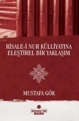 Risale-i Nur Külliyatına Eleştirel Bir Yaklaşım Mustafa Gök