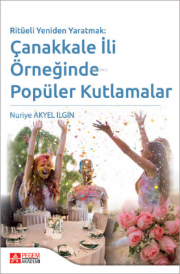 Ritüeli Yeniden Yaratmak: Çanakkale İli Örneğinde Popüler Kutlamalar N