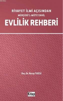 Rivayet İlimi Açısından Mürşidü'l- Müte'ehhil Evlilik Rehberi Recep Tu