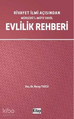 Rivayet İlimi Açısından Mürşidü'l- Müte'ehhil Evlilik Rehberi Recep Tu