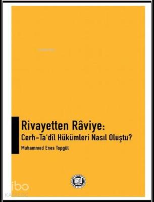 Rivayetten Raviye: Cerh - Ta'dil Hükümleri Nasıl Oluştu? Muhammed Enes