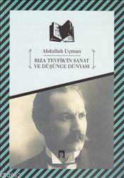 Rıza Tevfik'in Sanat ve Düşünce Dünyası Abdullah Uçman