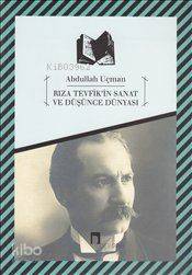 Rıza Tevfik'in Sanat ve Düşünce Dünyası Abdullah Uçman