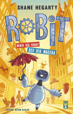 Robit - Minik Bir Robot Dev Bir Macera Shane Hegarty