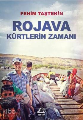 Rojava Kürtlerin Zamanı Fehim Taştekin