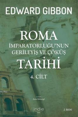 Roma İmparatorluğu'nun Gerileyiş ve Çöküş Tarihi 4. Cilt Edward Gibbon