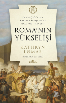 Roma’nın Yükselişi;Demir Çağı’ndan Kartaca Savaşlarına (M.Ö. 1000 – M.