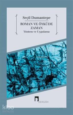 Roman ve Öyküde Zaman Yöntem ve Uygulama Seçil Dumantepe