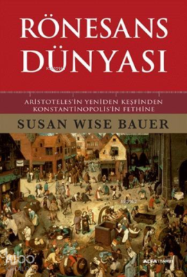 Rönesans Dünyası ; Aristoteles'in Yeniden Keşfinden Konstantinopolis'i