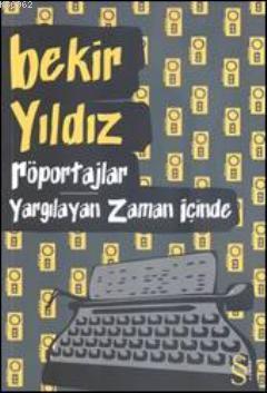 Röportajlar - Yargılayan Zaman İçinde Bekir Yıldız