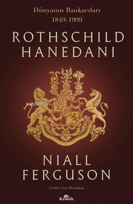 Rothschild Hanedanı: Dünyanın Bankacıları 1849-1999 Niall Ferguson