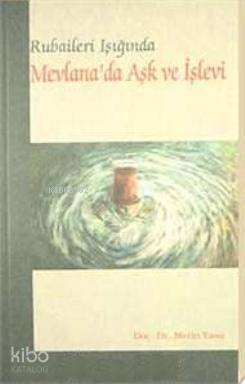 Rubaileri Işığında Mevlana'da Aşk ve İşlevi Metin Yasa