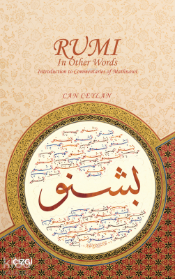 Rumi In Other Words Introduction to Commentaries of Mathnawi Can Ceyla