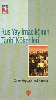 Rus Yayılmacılığının Tarihi Kökenleri Cafer Seydahmet Kırımer