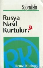 Rusya Nasıl Kurtulur Aleksandr İsayeviç Soljenitsin