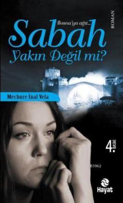 Sabah Yakın Değil mi? Mecbure İnal Vela