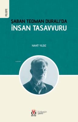 Şaban Teoman Duralı'da İnsan Tasavvuru Nahit Yıldız