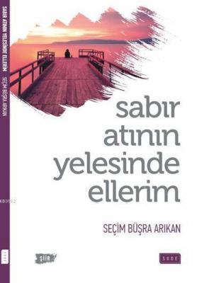 Sabır Atının Yelesinde Ellerim Seçim Büşra Arıkan