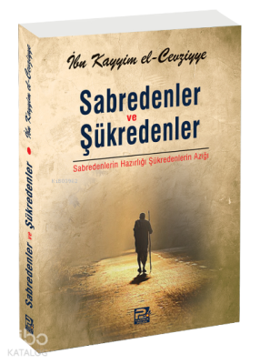 Sabredenler ve Şükredenler İbn Kayyım El Cevziyye