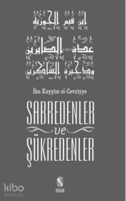 Sabredenler ve Şükredenler İbn-i Kayyım El-Cevziyye