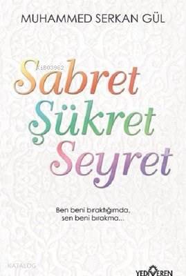 Sabret Şükret Seyret Muhammed Serkan Gül