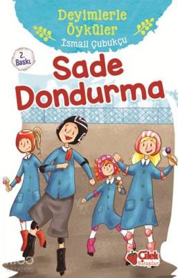 Sade Dondurma; Deyimlerle Öyküler İsmail Çubukçu