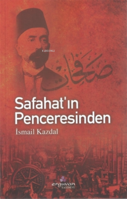 Safahat’ın Penceresinden İsmail Kazdal