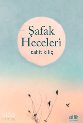 Şafak Heceleri Cahit Kılıç