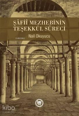 Şâfiî Mezhebinin Teşekkül Süreci Nail Okuyucu