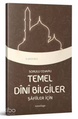 Şafiiler İçin - Sorulu Cevaplı Temel Dini Bilgiler Kolektif