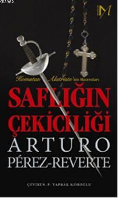 Saflığın Çekiciliği; Komutan Matristenin Maceraları Arturo Perez-Rever