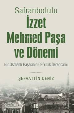 Safranbolulu İzzet Mehmed Paşa Ve Dönemi Şefaattin Deniz