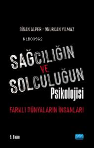 Sağcılığın ve Solculuğun Psikolojisi : Farklı Dünyaların İnsanları Sin