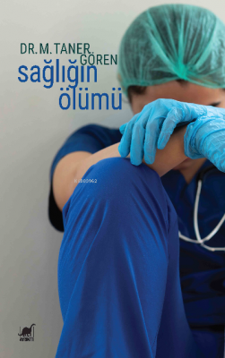 Sağlığın Ölümü M. Taner Gören