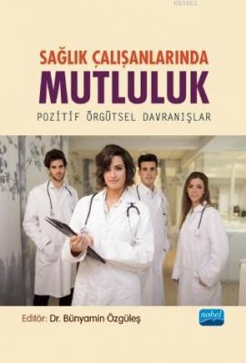 Sağlık Çalışanlarında Mutluluk - Pozitif Örgütsel Davranışlar Bünyamin