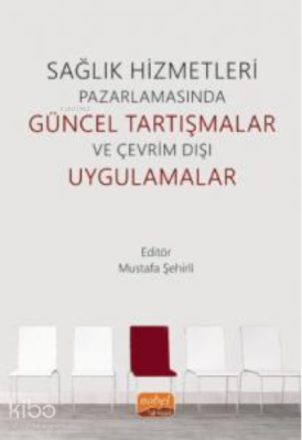 Sağlık Hizmetleri Pazarlamasında Güncel Tartışmalar ve Çevrim Dışı Uyg