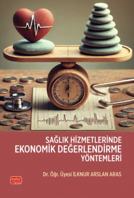 Sağlık Hizmetlerinde Ekonomik Değerlendirme Yöntemleri İlknur Arslan A