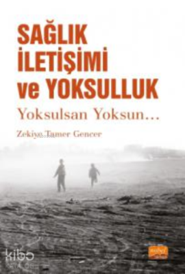 Sağlık İletişimi ve Yoksulluk- Yoksulsan Yoksun... Zekiye Tamer Gencer