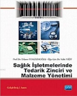 Sağlık İşletmelerinde Tedarik Zinciri ve Malzeme Yönetimi Dilaver Teng