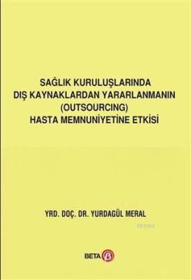 Sağlık Kuruluşlarında Dış Kaynaklardan Yararlanmanın (Outsourcing) Has