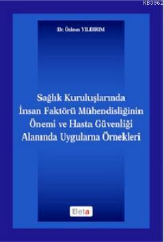 Sağlık Kuruluşlarında İnsan Faktörü Mühendisliğinin Önemi; ve Hasta Gü