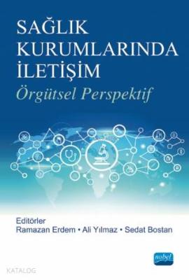 Sağlık Kurumlarında İletişim; Örgütsel Perspektif Kolektif