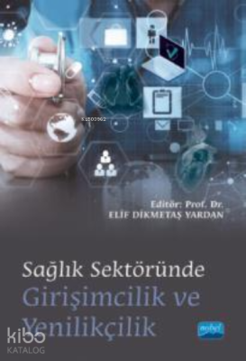 Sağlık Sektöründe ;Girişimcilik ve Yenilikçilik Elif Dikmetaş Yardan