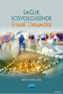 Sağlık Sosyolojisinde Güncel Tartışmalar Kolektif