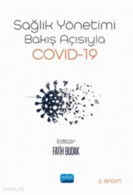 Sağlık Yönetimi Bakış Açısıyla ;Covid-19 Fatih Budak