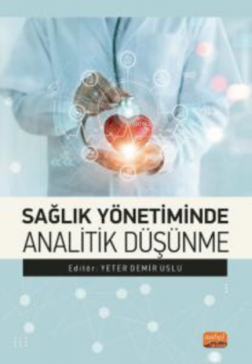 Sağlık Yönetiminde Analitik Düşünme Yeter Demir Uslu